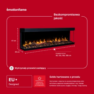 Wymiary kominka elektrycznego Emotion Flame Solis: 47 cm wysokości, 30 cm głębokości i dostępne szerokości od 90 do 180 cm, z hartowanym szkłem przednim.