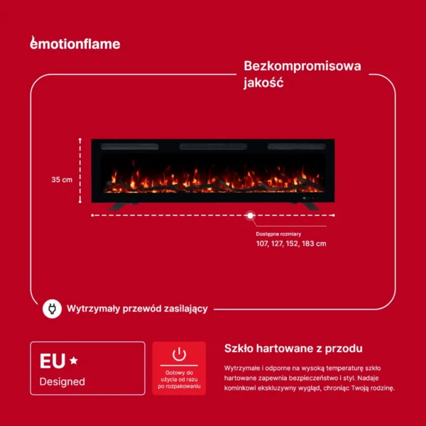 Kominek elektryczny Monarch marki Emotion Flame - wymiary: 35 cm wysokości, dostępne szerokości od 107 do 183 cm. Z europejskim designem i hartowanym szkłem przednim.